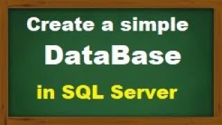 Creating A Database In SQL Server 2017 - A Quick Recap