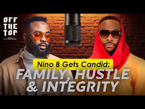 Nino B Gets Candid: Family, Hustle & Integrity | Off The Top with VJ Adams Podcast