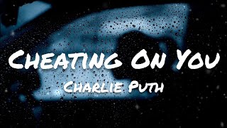 Charlie Puth - Cheating On You (Lyrics)