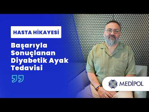 Diyabetik Ayak ve Damar Tıkanıklığı Tedavisi | Mehmet Bey’in Hikayesi