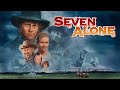 Seven Alone 1974 Full Movie Dewey Martin Aldo Ray Anne Collings