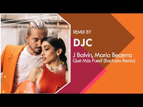 J. Balvin, Maria Becerra - Qué Más Pues? (Bachata Remix DJC)