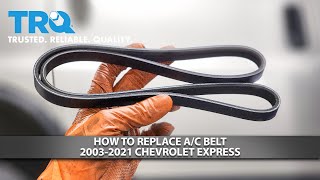 How to Replace A/C Belt 2003-2021 Chevrolet Express