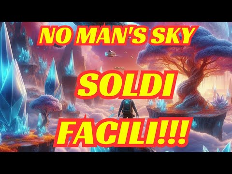 NO MAN'S SKY (GAMEPLAY ITA) GUIDE EASY MONEY #1 WITH SHIPS WORLD1 PC 4k (PS5)