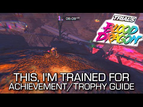 Trials of the Blood Dragon - This, I'm Trained For Achievement/Trophy Guide