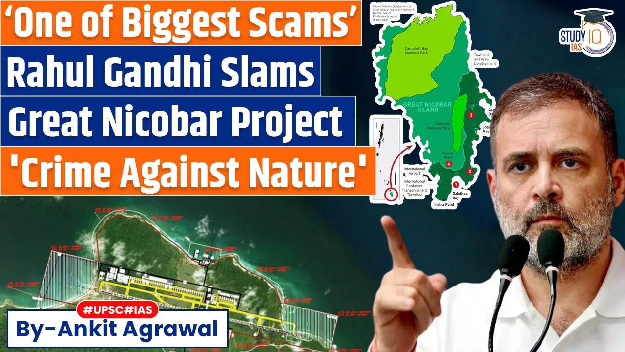 Great Nicobar project one of biggest scams : Rahul Gandhi | Ankit Agrawal Study IQ