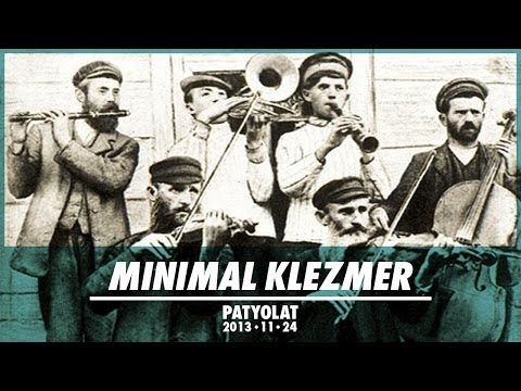 MINIMAL KLEZMER (IT,UK) | PATYOLAT |2| HD