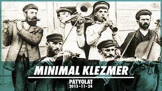 MINIMAL KLEZMER (IT,UK) | PATYOLAT |2| HD