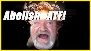 Abolish The ATF! Angry Response From Retired Agent Vince Cefalu