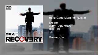 Eminem - Hello Good Morning (Remix) (feat. Diddy - Dirty Money, Rick Ross &amp; T.I.)