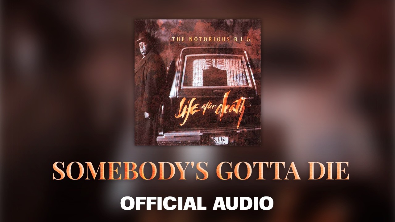 The Notorious B.I.G. - Somebody's Gotta Die