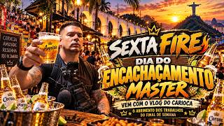 ✅ RJ AO VIVO IRL: 👑🇧🇷HOJE É SEXTA FIRE! 🍺 O Encachaçamento Master Começou no Rio! Vem com o Carioca