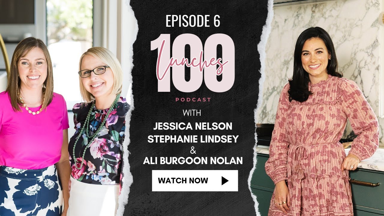  100 Lunches Podcast Ep 6: Ali Burgoon Nolan *Journalism to Interior Design*