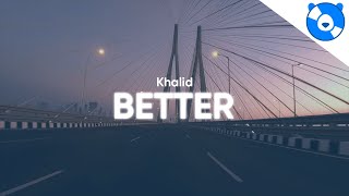 Khalid - Better (Clean - Lyrics)