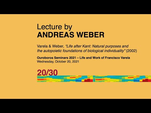 Life and Work of Francisco Varela: Andreas Weber | Ouroboros Seminars 2021 | Varela 20/30