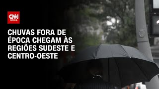 Vídeo: Previsão do tempo: Chuvas fora de época atingem Sudeste e Centro-Oeste | CNN PRIME TIME