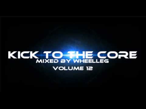 Wheelleg - Kick to the core Volume 12 (UK Hardcore mix)