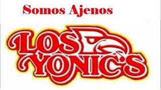 LOS YONICS : SOMOS AJENOS