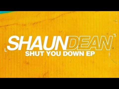 Shaun Dean - Shut You Down - LYRICS - 2019