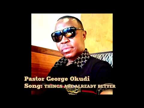 Pastor Okudi:THINGS ARE ALREADY BETTER