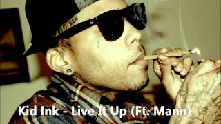 Kid Ink - Live It Up (Ft. Mann) *2011*