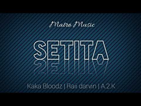 Setita (2019)- Kaka bloodz ft Raii Darvin & A2k