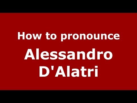 How to pronounce Alessandro D'Alatri (Italian/Italy)  - PronounceNames.com