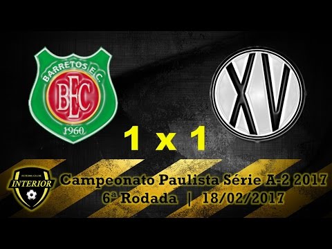BARRETOS 1 X 1 XV DE PIRACICABA - CAMPEONATO PAULISTA SÉRIE A2 2017 - 6ª RODADA