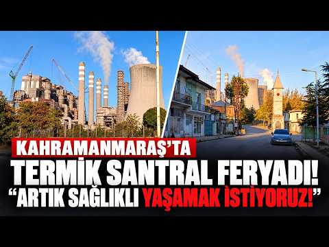 Kahramanmaraş'ta termik santral feryadı: “Artık sağlıklı yaşamak istiyoruz!”