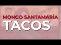 Mongo Santamaría - Tacos (Official Audio)