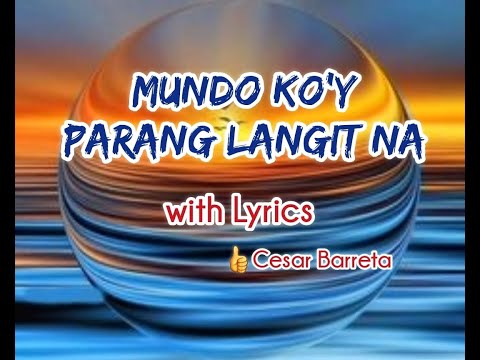 MUNDO KO'Y PARANG LANGIT NA with Lyrics - CESAR BARRETA (bccalugas)