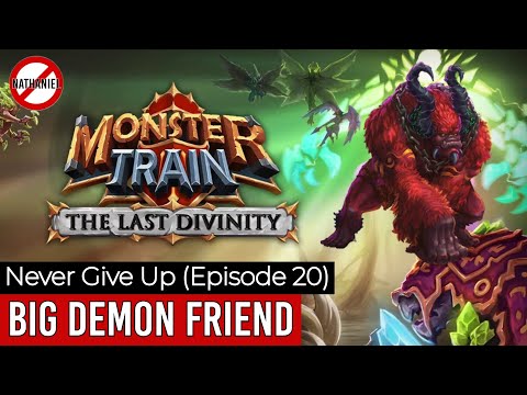 Big Demon Friend - Never Give Up Challenge Episode 20 [Monster Train]