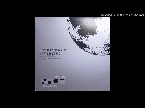 Commander Tom - Are Am Eye? (Pablo Bolivar Deep Vision)