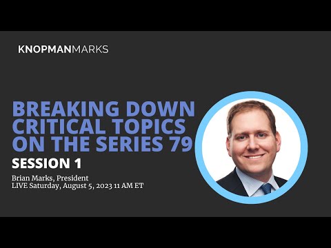 Breaking Down Critical Topics on the Series 79 Exam Session 1