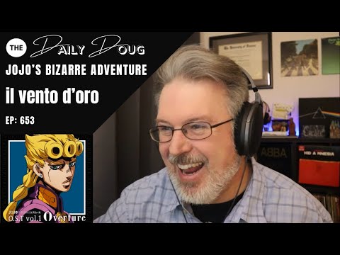 My First Time Hearing Anime Music! Reacting to IL VENTO D'ORO: JOJO'S BIZARRE ADVENTURE | Ep. 653