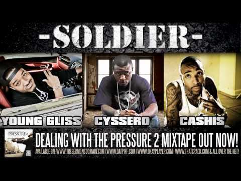 Young Gliss ft Cyssero & Cashis - Soldier [ NEW of Dealng With The Pressure 2 Mixtape ]
