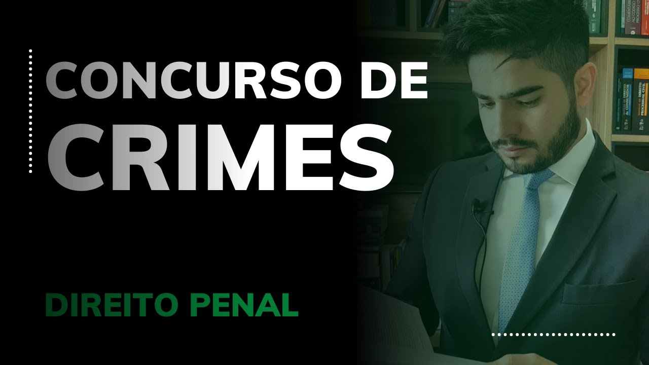 DIREITO PENAL - CONCURSO DE CRIMES
