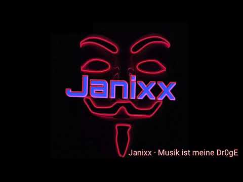 Janixx - Musik ist meine Dr0gE