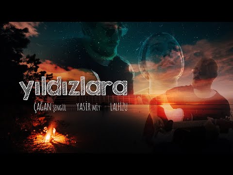 Çağan Şengül & Yasir Miy & Lalfizu - Yıldızlara (Official Video)