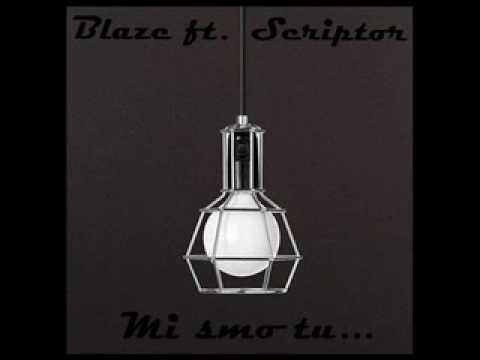 Blaze ft. Scriptor - Mi smo tu.wmv