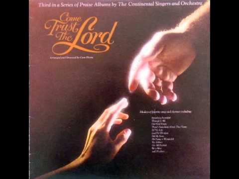 Come Trust the Lord - The Continental Singers and Orchestra