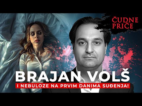 ČUDNE PRIČE 356 - BRAJAN VOLŠ i nebuloze na prvim danima suđenja‼️