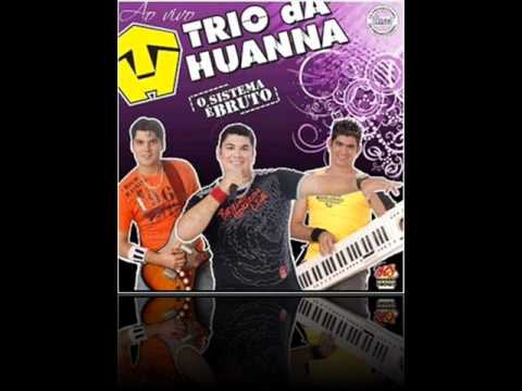 Proibido Amor - Trio da Huanna ( NOVA 2O11)