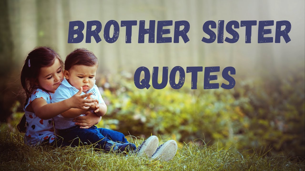 Brother and Sister Quotes | Brother and Sister Sayings