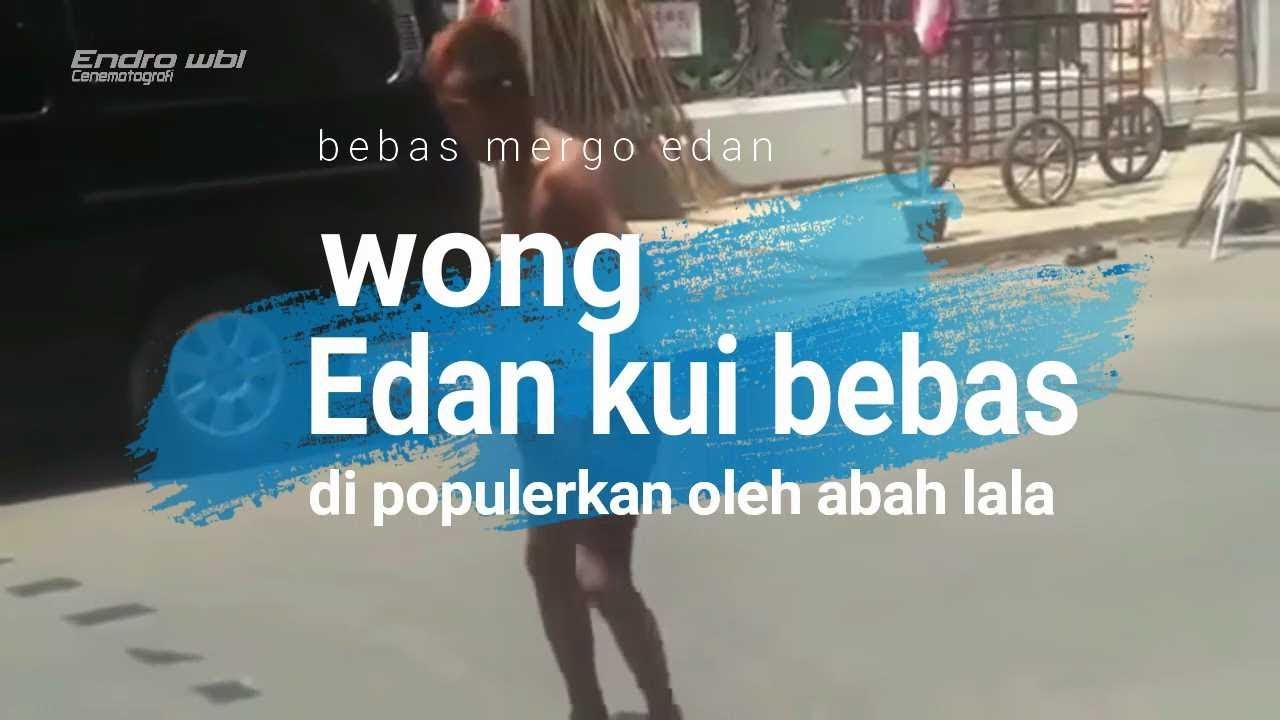WONG EDAN KUI BEBAS Lyrics WONG EDAN KUI BEBAS #OM 86 DI POPULERKAN ABAH LALA