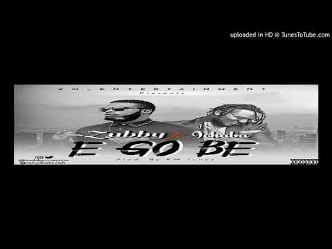 [OFFICIAL AUDIO] Zubby X Ichaba - E Go Be