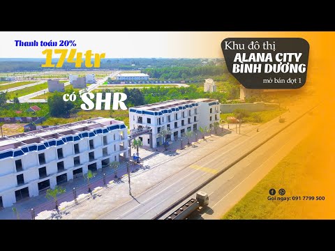 Alana City Bình Dương – KĐT đáng sống, sổ hồng riêng, giá cực tốt!