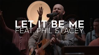 &quot;Let It Be Me&quot; (LIVE) [CITY CENTER WORSHIP] Feat. Phil Stacey
