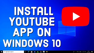 How to Install YouTube App on Windows 10