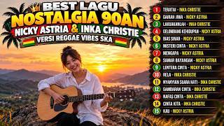 Download lagu NOSTALGIA 90AN PALING ENAK DIDENGAR 🌅 NICKY ASTRIA & INKA CHRISTIE | REGGAE SKA mp3 Download lagu NOSTALGIA 90AN PALING ENAK DIDENGAR 🌅 NICKY ASTRIA & INKA CHRISTIE | REGGAE SKA mp3